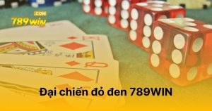 Đại Chiến Đỏ Đen 789WIN
