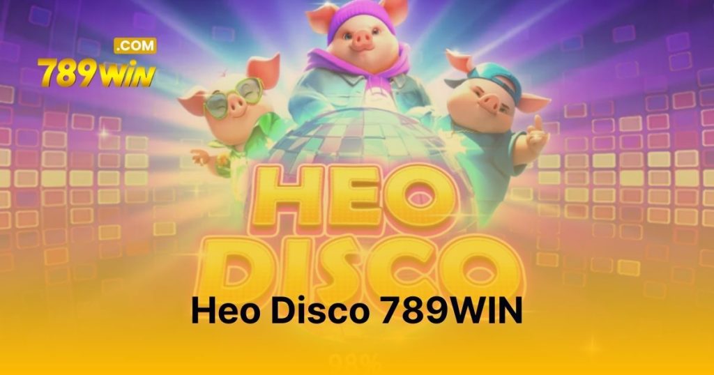 Heo Disco 789WIN - Nơi cảm xúc thăng hoa cùng biểu tượng vui nhộn Heo Disco 789WIN