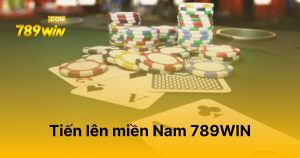Tiến lên miền Nam 789WIN
